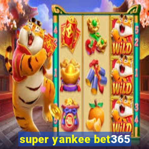 super yankee bet365